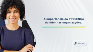 Read more about the article A importância da PRESENÇA do líder nas organizações – Mindfulness.